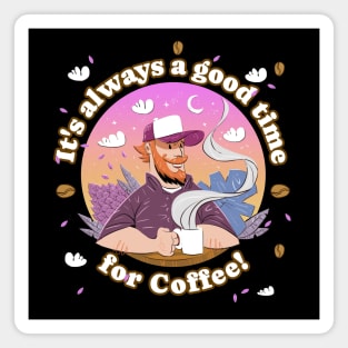 It's always a good time for Coffee! Magnet